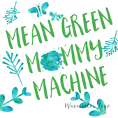 Mean Green Mommy Machine